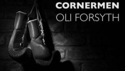 Oli Forsyth's play follows three boxing trainers as they pin their hopes on one journeyman.